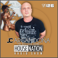 HOUSE NATION Radio Show by JC ARGANDOÑA Episode 126