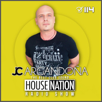 HOUSE NATION Radio Show by JC ARGANDOÑA Episode 114