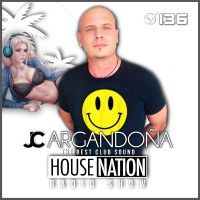 HOUSE NATION Radio Show by JC ARGANDOÑA Episode 136