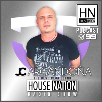 HOUSE NATION Radio Show by JC ARGANDOÑA Episode 99