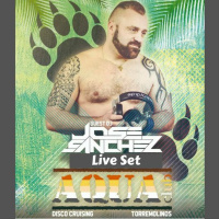 Jose Sanchez @ AQUA CLUB Torremolinos LIVE SET 10/08/18