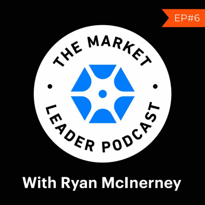 Market Leader Podcast With Ryan Mcinerney