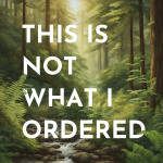 This Is Not What I Ordered