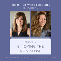 64: Enjoying the Non-Sense with Sherry Espinosa + Melissa Platt