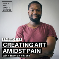 42: Creating Art Amidst Pain with Ramon Shitta