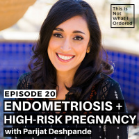 20: Endometriosis + High-Risk Pregnancy with Parijat Deshpande