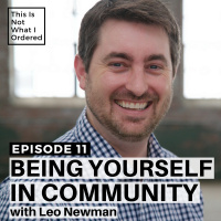 11: Being Yourself in Community with Leo Newman