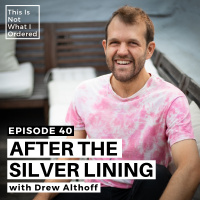 40: After the Silver Lining with Drew Althoff