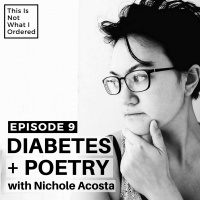 09: Diabetes + Poetry with Nichole Acosta