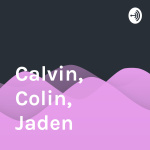 Calvin, Colin, Jaden