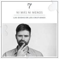 7: Las dudas en los cristianos