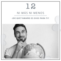 12: ¿De qué tamaño es Dios para ti?