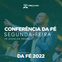 Conferência da Fé 2022 [SEGUNDA-FEIRA] - Pr Douglas Proença