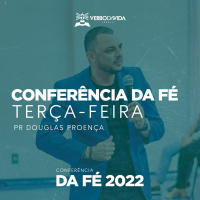 Conferência da Fé 2022 [TERÇA-FEIRA] - Pr Douglas Proença