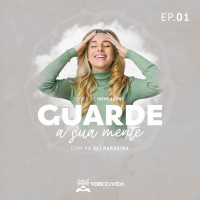 Série de mensagens | Guarde a Sua mente - Pr Eli Parreira