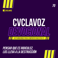 70: Pensar que es ridiculez, los lleva a la destrucción