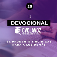 25: Se prudente y no digas nada a los demás