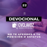 22: No te aferres a tu posición o estatus