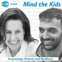 S4 Ep2: Mind the Kids - Income(ing): Poverty and Resilience