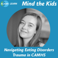 S2 Ep7: Mind the Kids - Navigating Eating Disorders Trauma in CAMHS