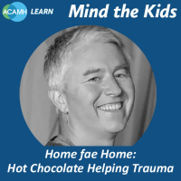S3 Ep10: Mind the Kids: Home fae Home: Hot Chocolate Helping Trauma