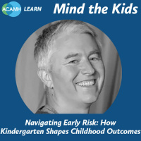 S3 Ep8: Mind the Kids - Navigating Early Risk: How Kindergarten Shapes Childhood Outcomes