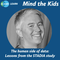 S3 Ep3: Mind the Kids - The Human Side of Data: Lessons from the STADIA Study