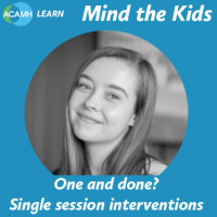 S2 Ep3: Mind the Kids - One and done? Single session interventions