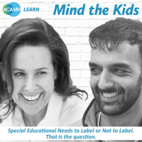 S4 Ep5: Mind the Kids - Special Educational Needs to Label or Not to Label? That is the question.
