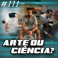 111 - O TREINO - Disciplina ou Motivação? Arte ou Ciência? 