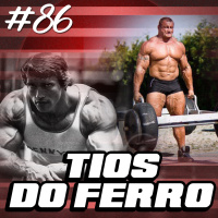 86 - TIOS DO FERRO - Como Treinar Melhor e Quem Seguir nas Redes Sociais