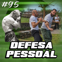 95 - DEFESA PESSOAL - Treino, técnica e mindset do Krav Maga