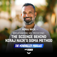 Breathwork vs. Medicine: The Science Behind Niraj Naik’s Soma Breath | Ep65