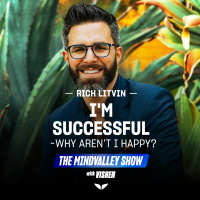 Im Successful - Why Arent I Happy? | Rich Litvin | Ep 45
