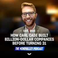How Carl Case Built Billion-Dollar Companies Before Turning 31 | Ep66