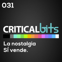 Recuérdame. La nostalgia SÍ vende / CriticalBits 031