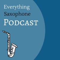 Baritone Saxophonist, Andrew Hadro Sculpting the Sound, Ep 256