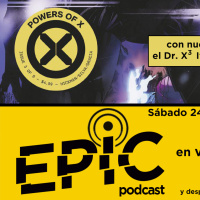SE02E08 EPIC PODCAST: HOUSE OF X Y POWERS OF X CONTINÚAN!