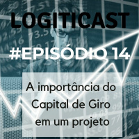 # Episódio 14: A importância do Capital de Giro em um projeto