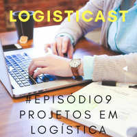 #Episódio 9: Tudo sobre a Área de Projetos em Logística