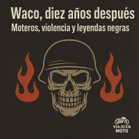  ️ Waco, diez años después: Moteros, violencia y leyendas negras - Episodio exclusivo para mecenas