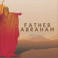 Father Abraham | Romans 4