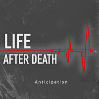 Life After Death | Anticipation