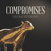 Compromises | Dealing With Delays