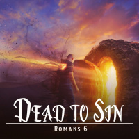 Dead to Sin | Romans 6:1-14
