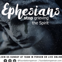 Ephesians | Stop Grieving the Spirit