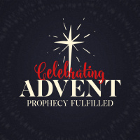Celebrating Advent | Prophecy Fulfilled