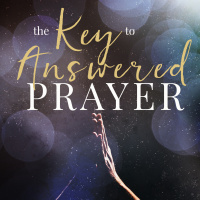 The Key to Answered Prayer