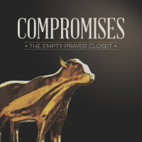 Compromises | The Empty Prayer Closet