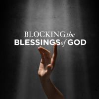 Blocking The Blessings Of God